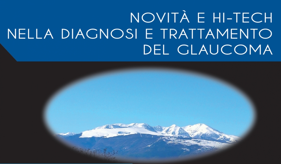 NOVITÀ E HI-TECH NELLA DIAGNOSI E TRATTAMENTO DEL GLAUCOMA